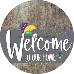 Welcome To Our Home Sign Mardi Gras Gray Stripe Wood Grain Decoe-3579-Dh 18 Round