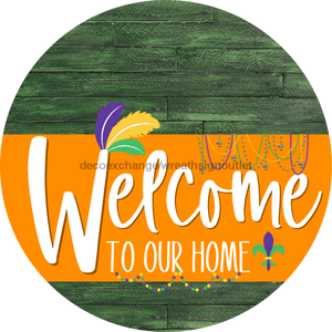 Welcome To Our Home Sign Mardi Gras Orange Stripe Green Stain Decoe-3686-Dh 18 Wood Round