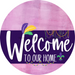Welcome To Our Home Sign Mardi Gras Purple Stripe Pink Stain Decoe-3661-Dh 18 Wood Round