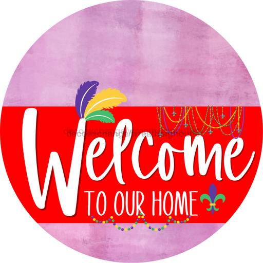 Welcome To Our Home Sign Mardi Gras Red Stripe Pink Stain Decoe-3601-Dh 18 Wood Round