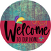 Welcome To Our Home Sign Mardi Gras Viva Magenta Stripe Petina Look Decoe-3670-Dh 18 Wood Round
