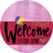 Welcome To Our Home Sign Mardi Gras Viva Magenta Stripe Pink Stain Decoe-3671-Dh 18 Wood Round