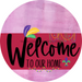 Welcome To Our Home Sign Mardi Gras Viva Magenta Stripe Pink Stain Decoe-3671-Dh 18 Wood Round