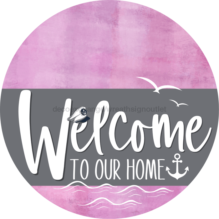 Welcome To Our Home Sign Nautical Gray Stripe Pink Stain Decoe-3124-Dh 18 Wood Round