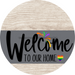 Welcome To Our Home Sign Pride Gray Stripe White Wash Decoe-3876-Dh 18 Wood Round