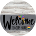 Welcome To Our Home Sign Pride Gray Stripe White Wash Decoe-3877-Dh 18 Wood Round