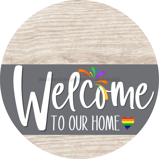 Welcome To Our Home Sign Pride Gray Stripe White Wash Decoe-3886-Dh 18 Wood Round