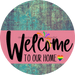 Welcome To Our Home Sign Pride Pink Stripe Petina Look Decoe-3934-Dh 18 Wood Round