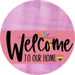 Welcome To Our Home Sign Pride Pink Stripe Stain Decoe-3935-Dh 18 Wood Round