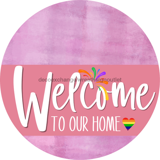 Welcome To Our Home Sign Pride Pink Stripe Stain Decoe-3945-Dh 18 Wood Round