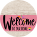 Welcome To Our Home Sign Pride Pink Stripe White Wash Decoe-3936-Dh 18 Wood Round