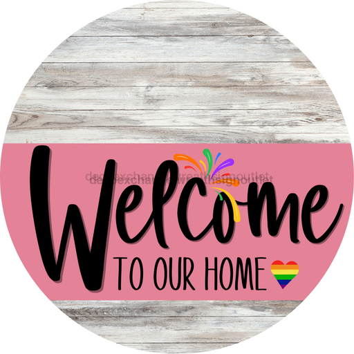 Welcome To Our Home Sign Pride Pink Stripe White Wash Decoe-3937-Dh 18 Wood Round