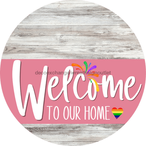 Welcome To Our Home Sign Pride Pink Stripe White Wash Decoe-3947-Dh 18 Wood Round