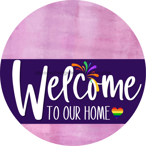 Welcome To Our Home Sign Pride Purple Stripe Pink Stain Decoe-3965-Dh 18 Wood Round