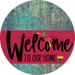 Welcome To Our Home Sign Pride Viva Magenta Stripe Petina Look Decoe-3974-Dh 18 Wood Round