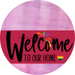 Welcome To Our Home Sign Pride Viva Magenta Stripe Pink Stain Decoe-3975-Dh 18 Wood Round