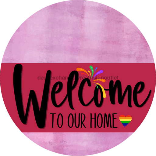 Welcome To Our Home Sign Pride Viva Magenta Stripe Pink Stain Decoe-3975-Dh 18 Wood Round