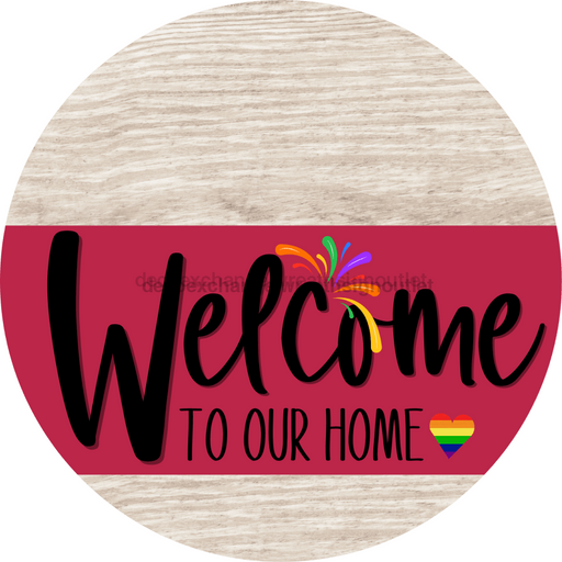 Welcome To Our Home Sign Pride Viva Magenta Stripe White Wash Decoe-3976-Dh 18 Wood Round