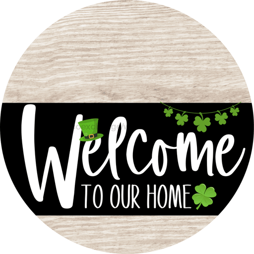 Welcome To Our Home Sign St Patricks Day Black Stripe White Wash Decoe-3390-Dh 18 Wood Round