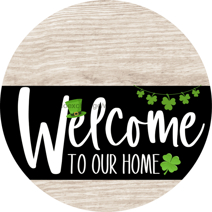 Welcome To Our Home Sign St Patricks Day Black Stripe White Wash Decoe-3390-Dh 18 Wood Round