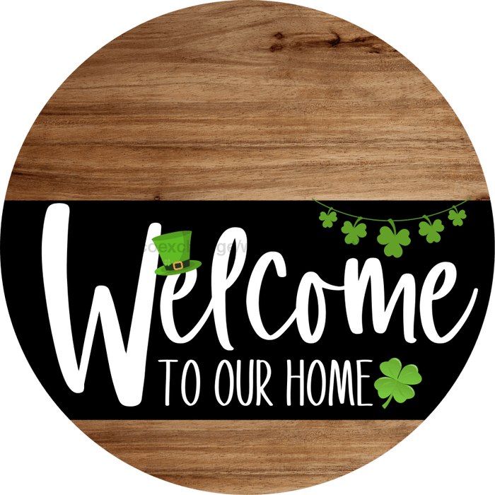Welcome To Our Home Sign St Patricks Day Black Stripe Wood Grain Decoe-3383-Dh 18 Round