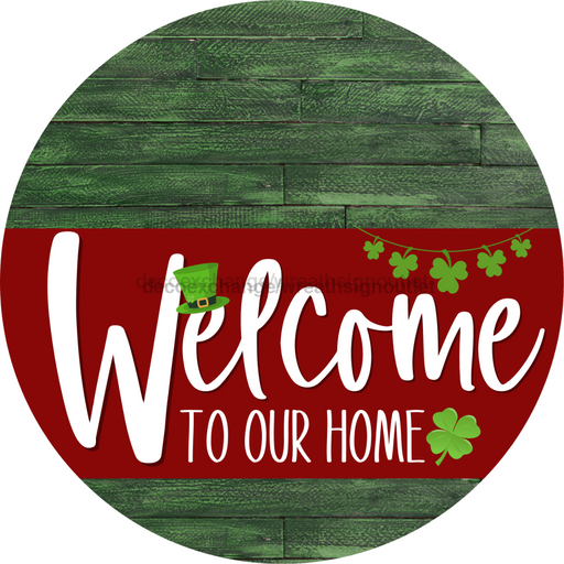 Welcome To Our Home Sign St Patricks Day Dark Red Stripe Green Stain Decoe-3319-Dh 18 Wood Round