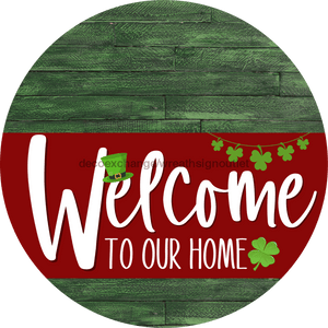 Welcome To Our Home Sign St Patricks Day Dark Red Stripe Green Stain Decoe-3319-Dh 18 Wood Round