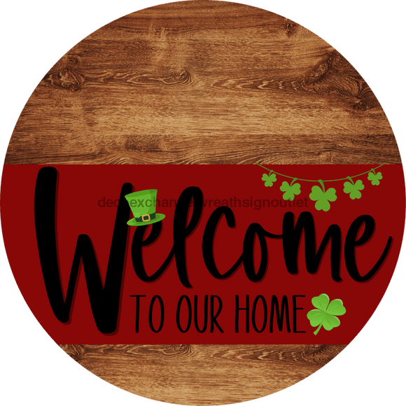 Welcome To Our Home Sign St Patricks Day Dark Red Stripe Wood Grain Decoe-3301-Dh 18 Round