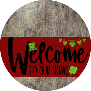 Welcome To Our Home Sign St Patricks Day Dark Red Stripe Wood Grain Decoe-3304-Dh 18 Round
