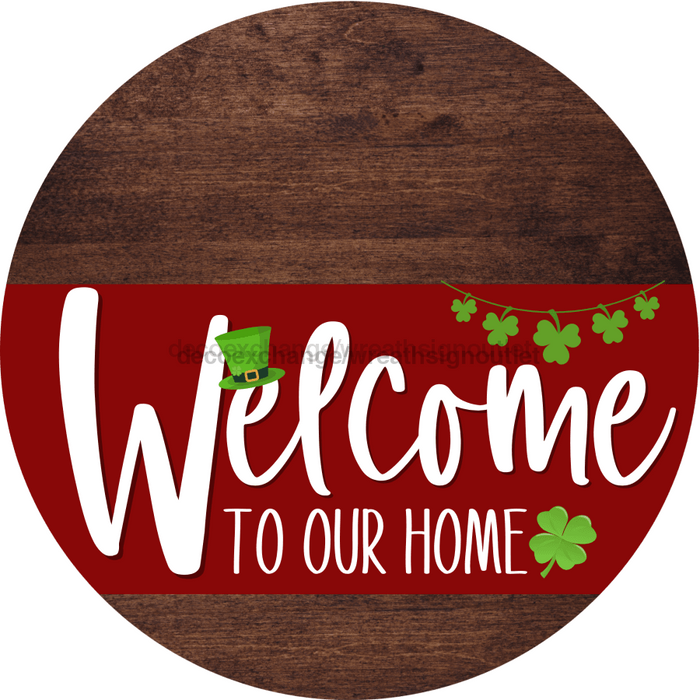 Welcome To Our Home Sign St Patricks Day Dark Red Stripe Wood Grain Decoe-3312-Dh 18 Round