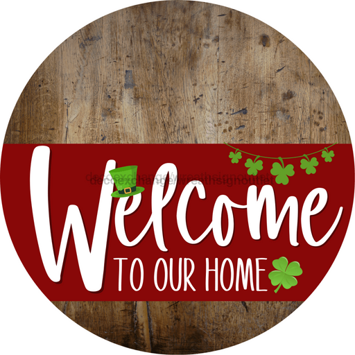 Welcome To Our Home Sign St Patricks Day Dark Red Stripe Wood Grain Decoe-3313-Dh 18 Round