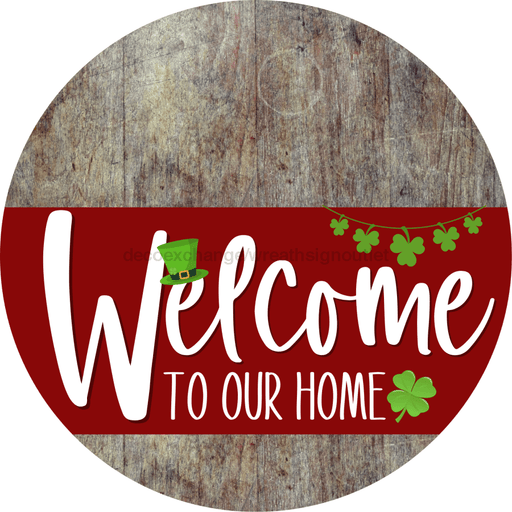 Welcome To Our Home Sign St Patricks Day Dark Red Stripe Wood Grain Decoe-3314-Dh 18 Round