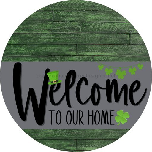 Welcome To Our Home Sign St Patricks Day Gray Stripe Green Stain Decoe-3269-Dh 18 Wood Round