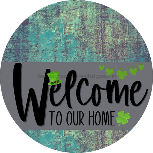 Welcome To Our Home Sign St Patricks Day Gray Stripe Petina Look Decoe-3265-Dh 18 Wood Round