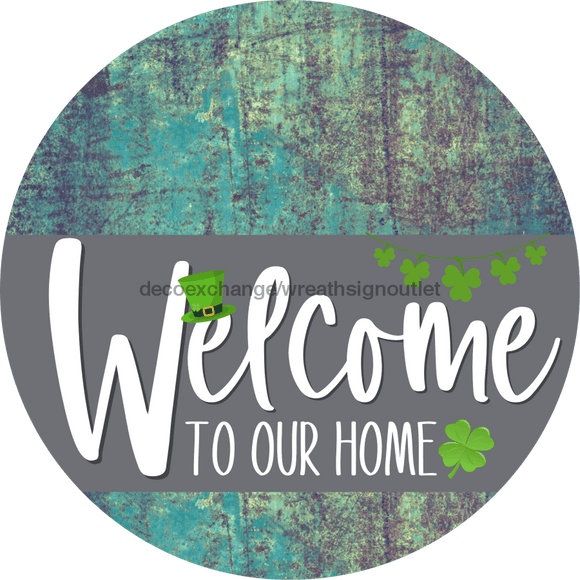 Welcome To Our Home Sign St Patricks Day Gray Stripe Petina Look Decoe-3275-Dh 18 Wood Round