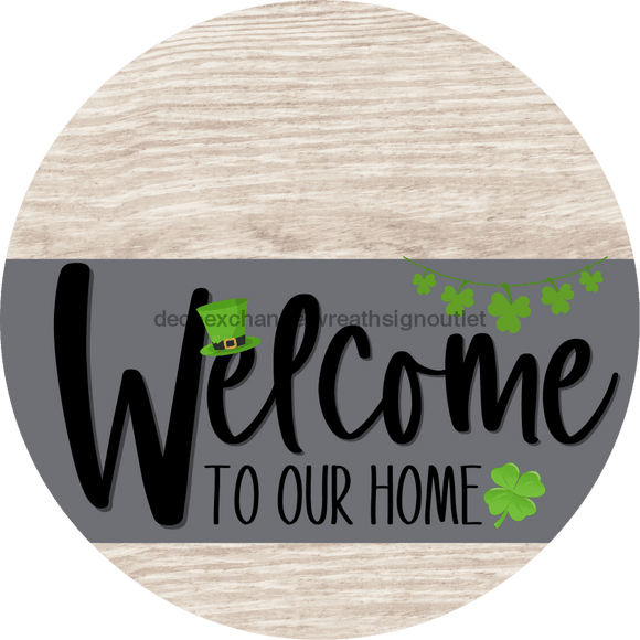 Welcome To Our Home Sign St Patricks Day Gray Stripe White Wash Decoe-3267-Dh 18 Wood Round