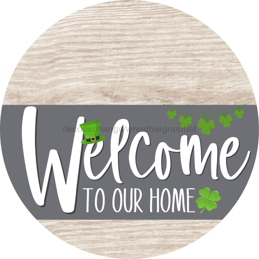 Welcome To Our Home Sign St Patricks Day Gray Stripe White Wash Decoe-3277-Dh 18 Wood Round