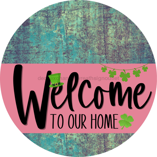 Welcome To Our Home Sign St Patricks Day Pink Stripe Petina Look Decoe-3325-Dh 18 Wood Round
