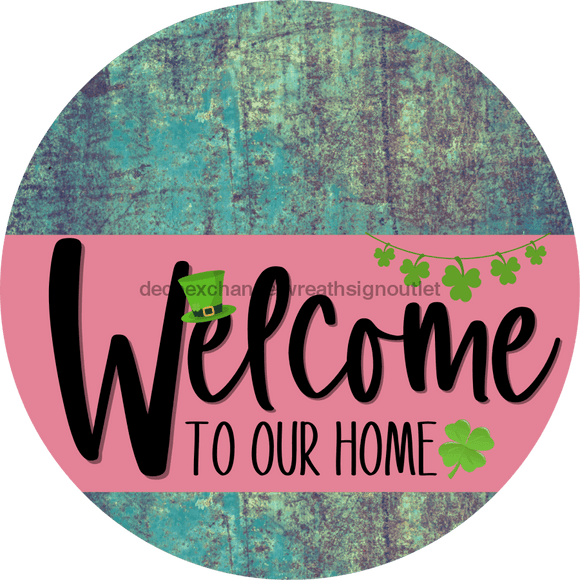 Welcome To Our Home Sign St Patricks Day Pink Stripe Petina Look Decoe-3325-Dh 18 Wood Round