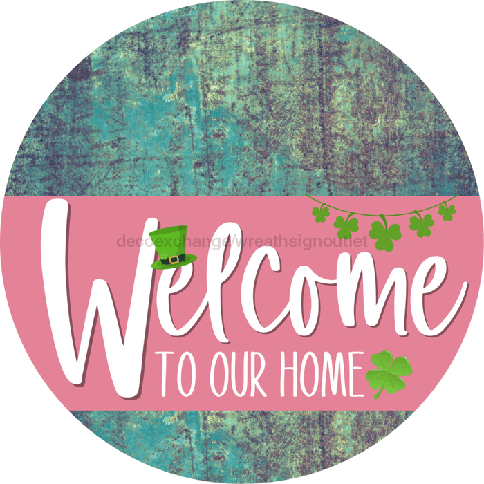Welcome To Our Home Sign St Patricks Day Pink Stripe Petina Look Decoe-3336-Dh 18 Wood Round