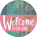 Welcome To Our Home Sign St Patricks Day Pink Stripe Petina Look Decoe-3336-Dh 18 Wood Round