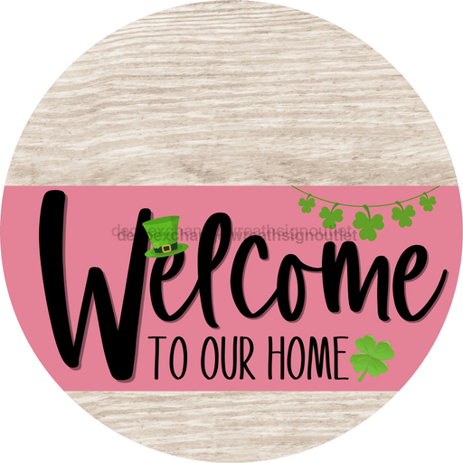 Welcome To Our Home Sign St Patricks Day Pink Stripe White Wash Decoe-3327-Dh 18 Wood Round