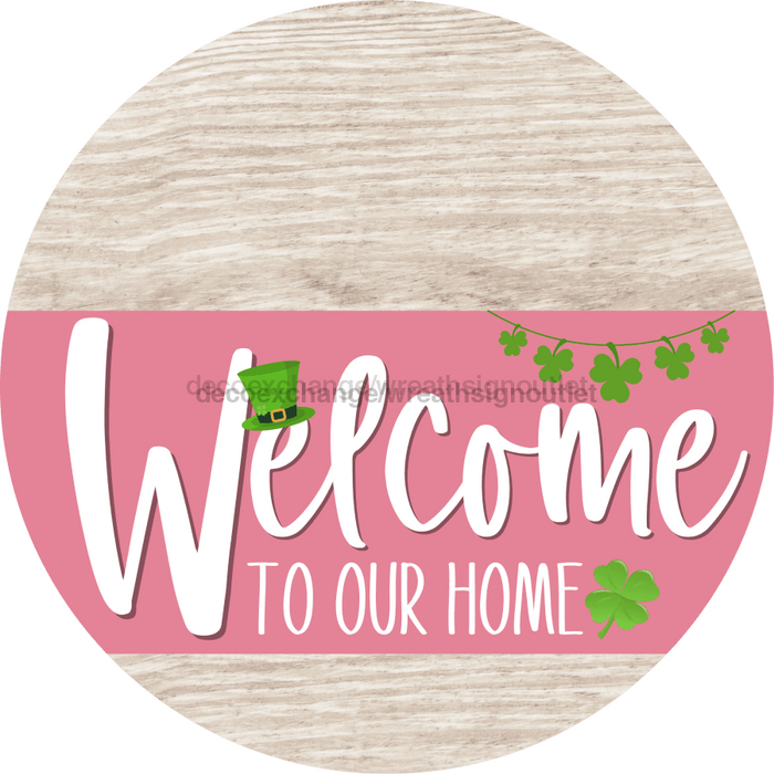 Welcome To Our Home Sign St Patricks Day Pink Stripe White Wash Decoe-3338-Dh 18 Wood Round