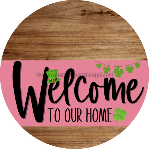 Welcome To Our Home Sign St Patricks Day Pink Stripe Wood Grain Decoe-3320-Dh 18 Round