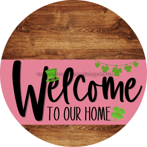 Welcome To Our Home Sign St Patricks Day Pink Stripe Wood Grain Decoe-3321-Dh 18 Round