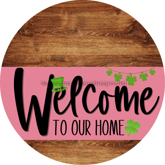 Welcome To Our Home Sign St Patricks Day Pink Stripe Wood Grain Decoe-3321-Dh 18 Round