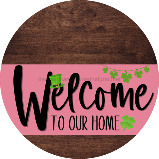 Welcome To Our Home Sign St Patricks Day Pink Stripe Wood Grain Decoe-3322-Dh 18 Round