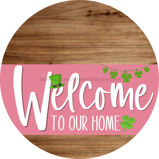 Welcome To Our Home Sign St Patricks Day Pink Stripe Wood Grain Decoe-3330-Dh 18 Round