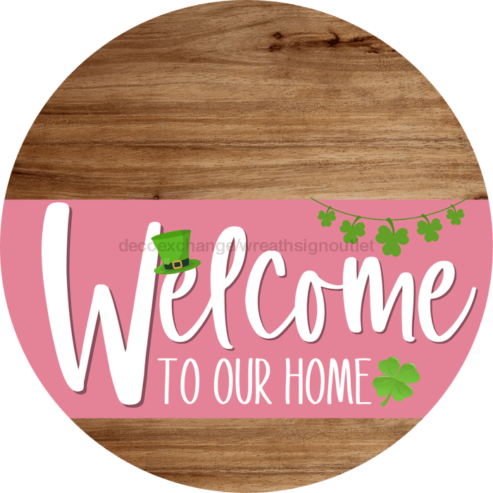 Welcome To Our Home Sign St Patricks Day Pink Stripe Wood Grain Decoe-3330-Dh 18 Round