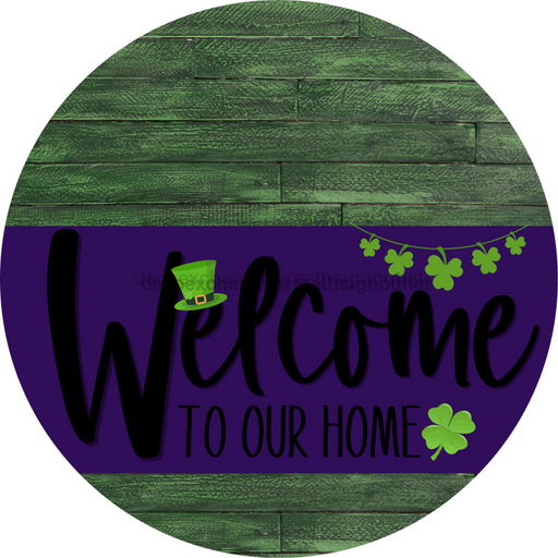 Welcome To Our Home Sign St Patricks Day Purple Stripe Green Stain Decoe-3350-Dh 18 Wood Round